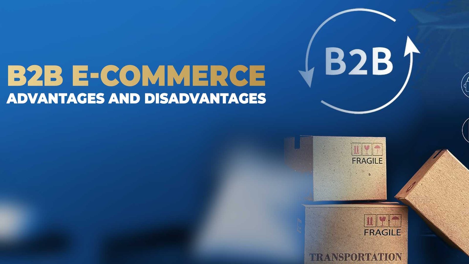 B2B E-commerce Advantages and Disadvantages